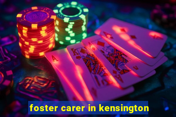 foster carer in kensington